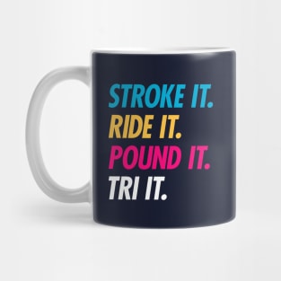 Stroke It Ride It Pound It Tri It Mug